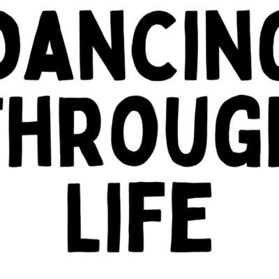 dancing through life Thumbnail