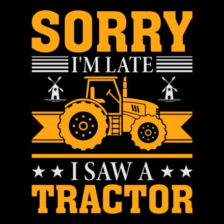SORRY IM LATE I SAW A TRACTOR Thumbnail