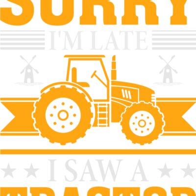 SORRY IM LATE I SAW A TRACTOR Thumbnail