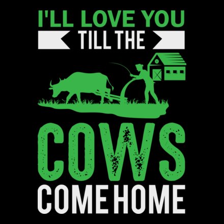 LOVE YOU UNTIL THE COWS COME HOME Thumbnail