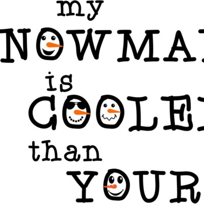 MY SNOWMAN IS COOLER THAN YOURS Thumbnail