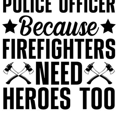 police officer because firefighters need heroes too Thumbnail