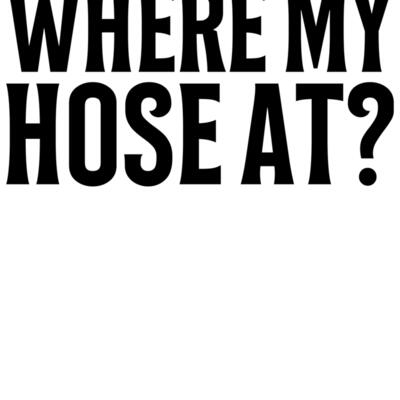 where my hose at Thumbnail