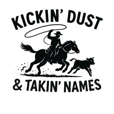 Kickin Dust and Takin Names Thumbnail